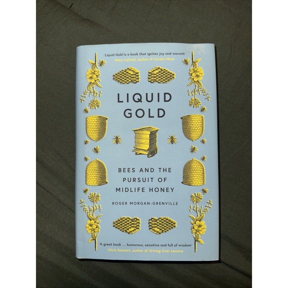 Liquid Gold : Bees and the Pursuit of Midlife Honey by Roger Morgan-Grenville